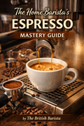 The Home Barista's Espresso Mastery Guide