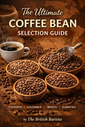 The Ultimate Coffee Bean Selection Guide